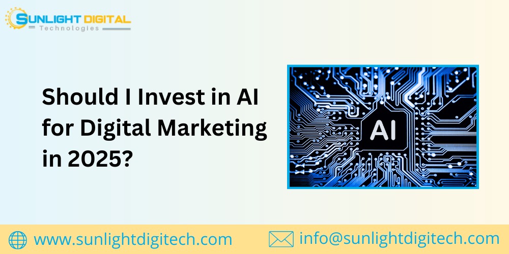 Should I Invest in AI for Digital Marketing in 2025? Should I Invest in AI for Digital Marketing in 2025?