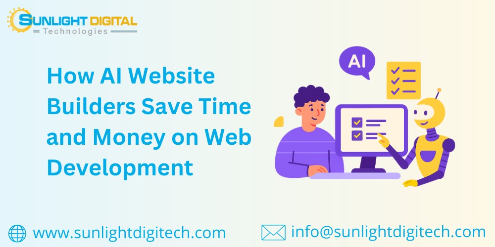 How AI Website Builders Save Time and Money on Web Development How AI Website Builders Save Time and Money on Web Development