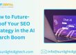 How to Future Proof Your SEO Strategy in the AI Search Boom