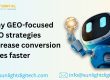 Why GEO-Focused SEO Strategies Increase Conversion Rates Faster